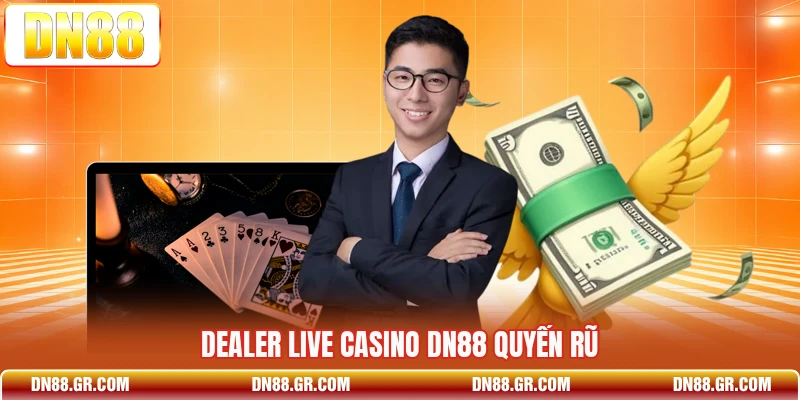 Dealer live casino Dn88 quyến rũ