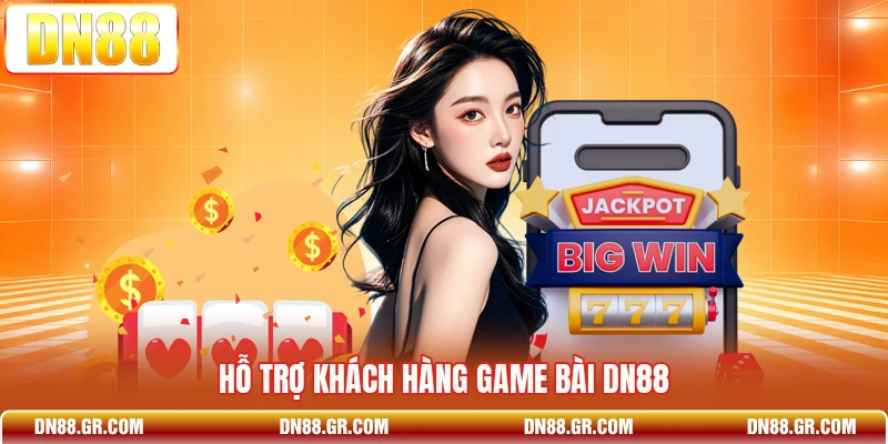 Hỗ trợ khách hàng game bài Dn88