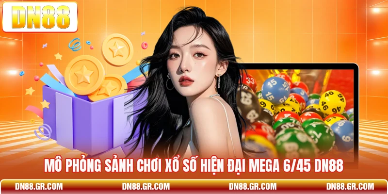 Mô phỏng sảnh chơi xổ số hiện đại mega 6/45 Dn88