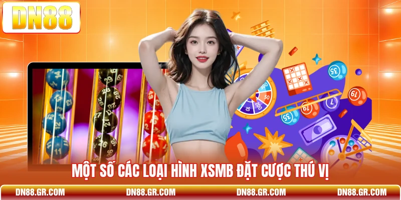 Một số các loại hình XSMB đặt cược thú vị
