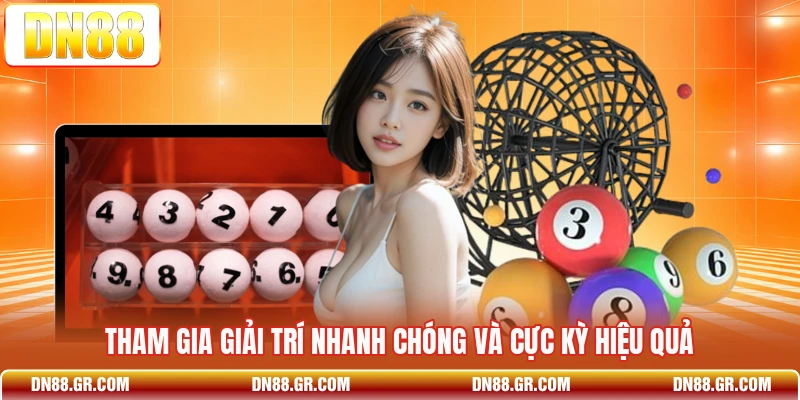 Tham gia giải trí nhanh chóng và cực kỳ hiệu quả