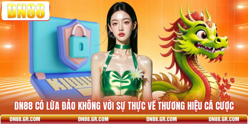 Dn88 Có Lừa Đảo Không