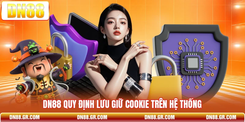 Dn88 quy định lưu giữ cookie trên hệ thống
