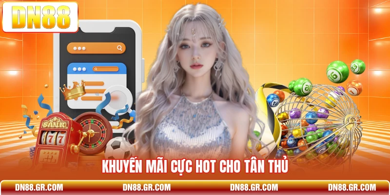 Khuyến mãi cực hot cho tân thủ
