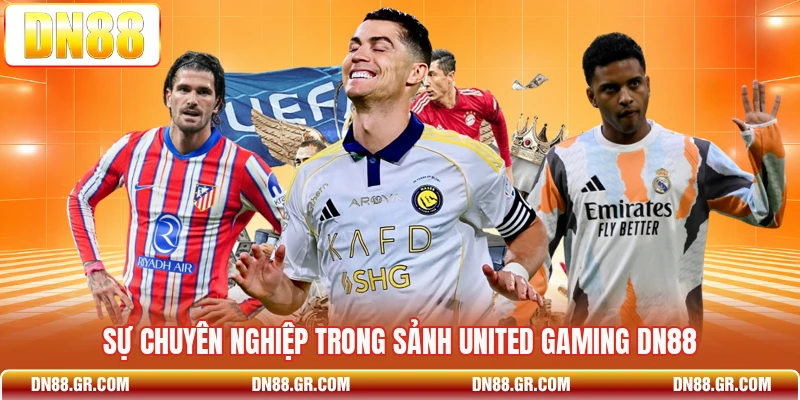 Sự chuyên nghiệp trong sảnh United Gaming Dn88