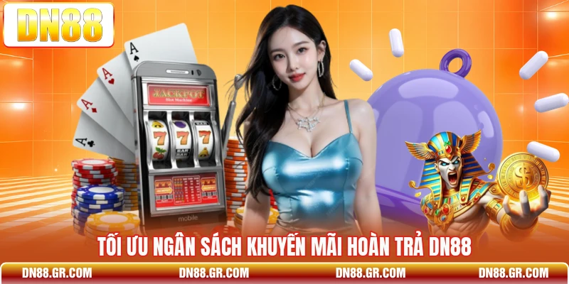 Tối ưu ngân sách khuyến mãi hoàn trả Dn88