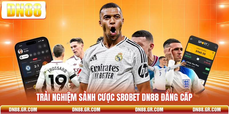 Trải nghiệm sảnh cược SBOBET Dn88 đẳng cấp