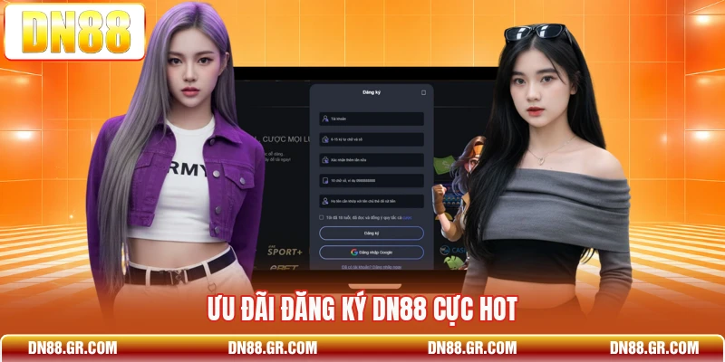 Ưu đãi đăng ký Dn88 cực hot